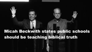 Micah Beckwith states public schools should be teaching biblical truth